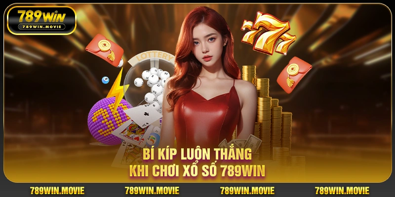 Bí kíp luôn thắng khi chơi xổ số 789win Bí kíp luôn thắng khi chơi xổ số 789win