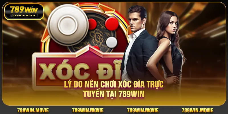 Xóc Đĩa 789WIN – Top 3 Bí Kíp Chơi Xóc Đĩa Luôn Thắng 1 Lý do nên chơi xóc đĩa trực tuyến tại 789WIN