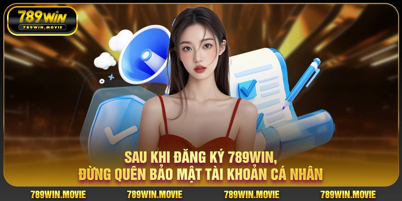 Sau khi đăng ký 789win, đừng quên bảo mật tài khoản cá nhân Sau khi đăng ký 789win, đừng quên bảo mật tài khoản cá nhân